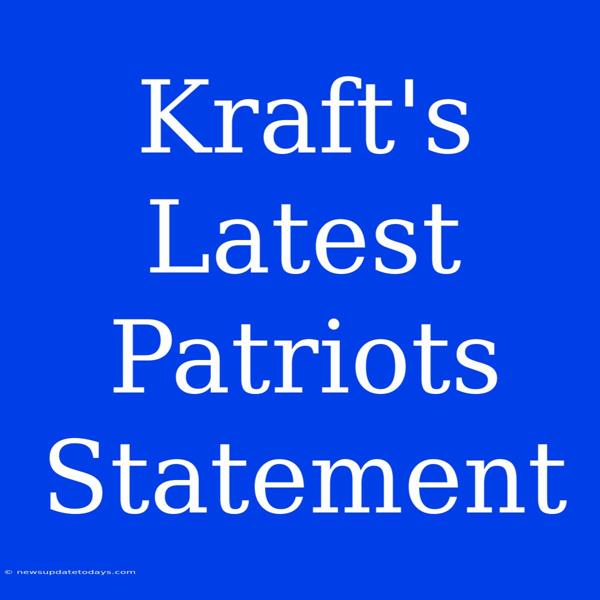 Kraft's Latest Patriots Statement