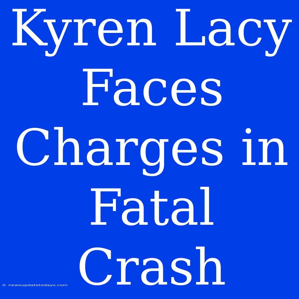 Kyren Lacy Faces Charges In Fatal Crash