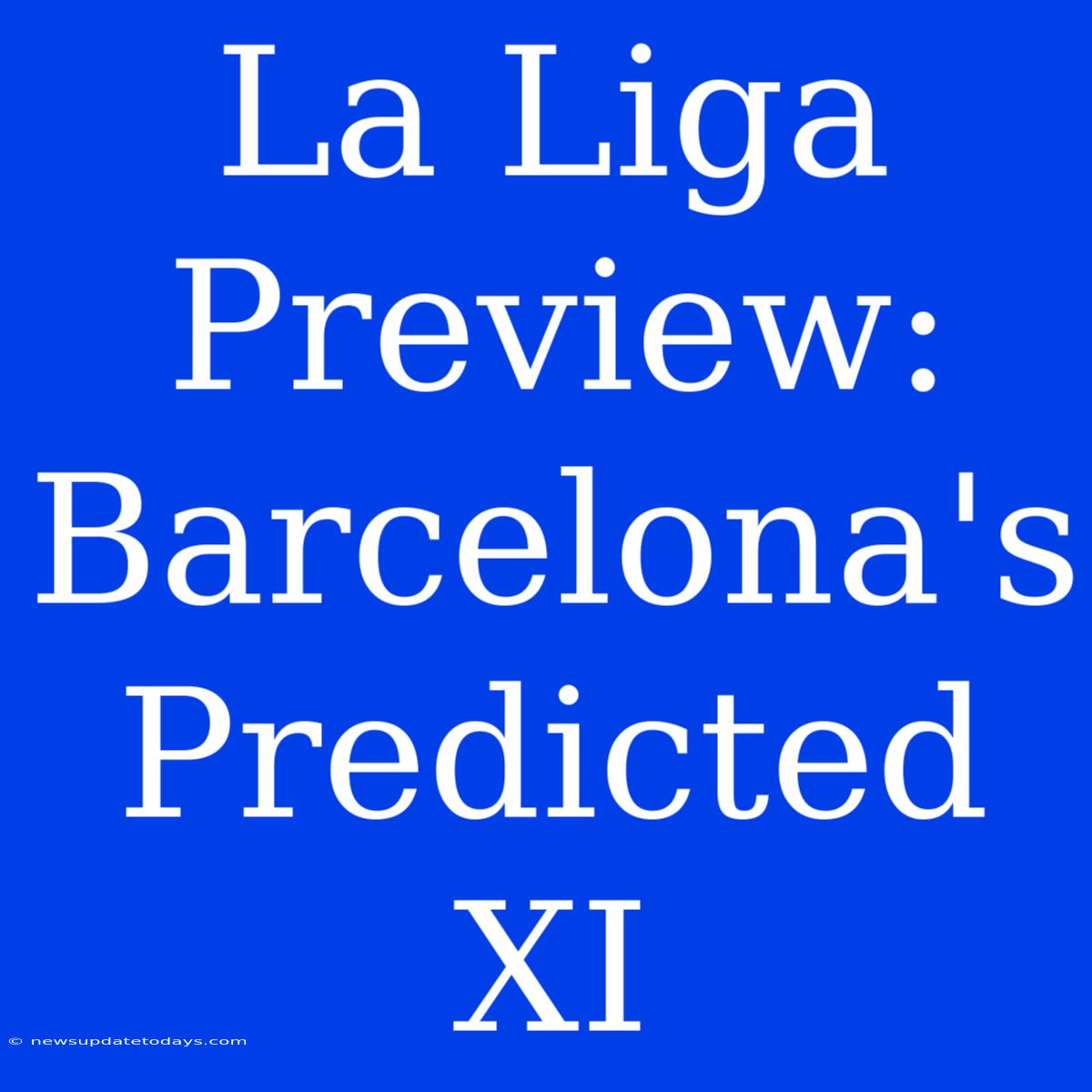 La Liga Preview: Barcelona's Predicted XI