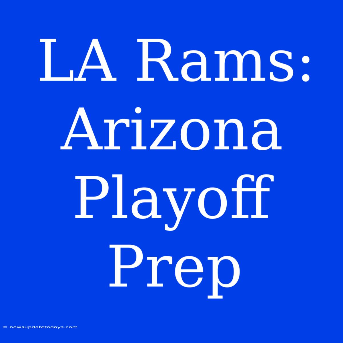 LA Rams: Arizona Playoff Prep