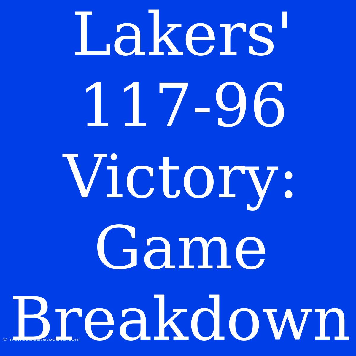 Lakers' 117-96 Victory: Game Breakdown