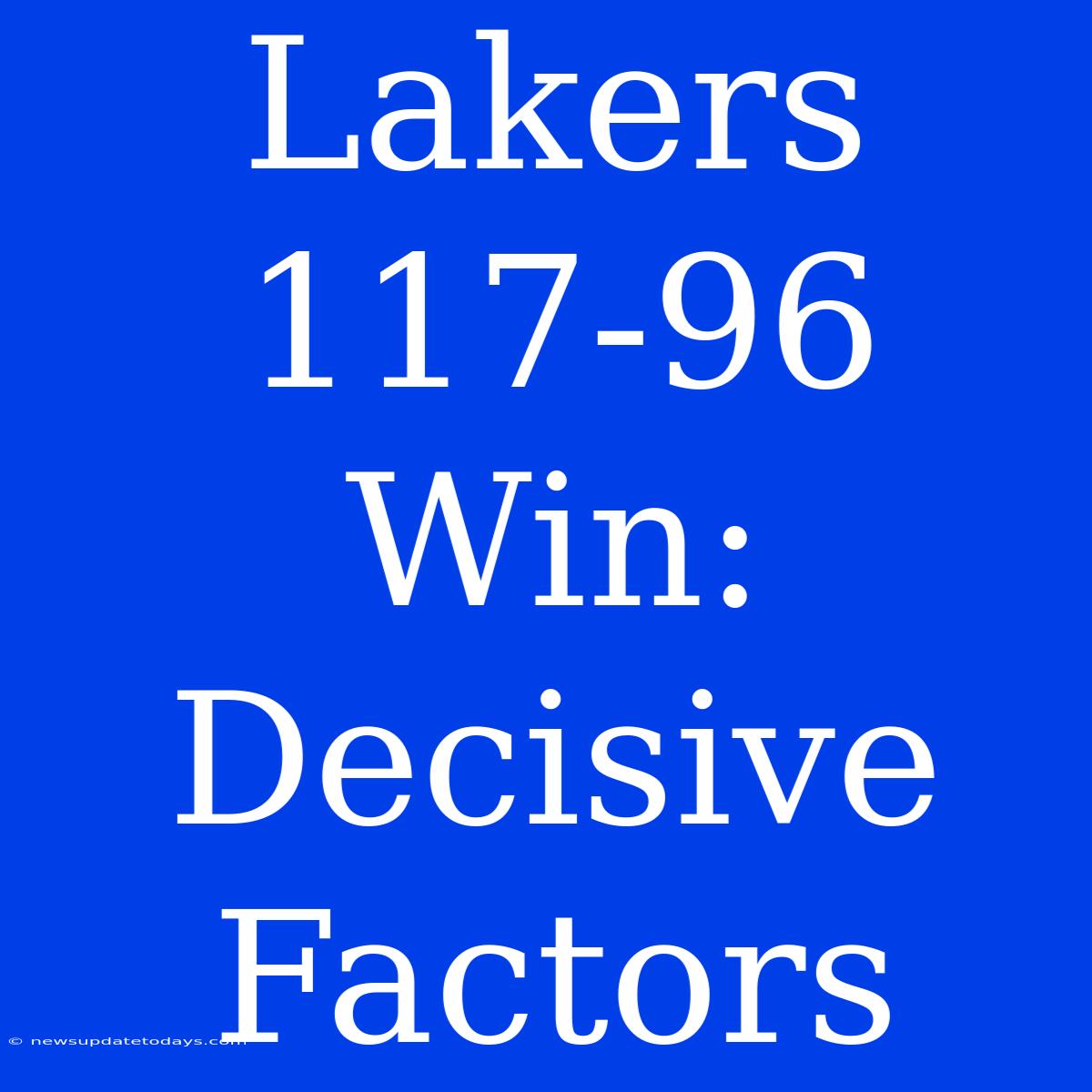 Lakers 117-96 Win: Decisive Factors