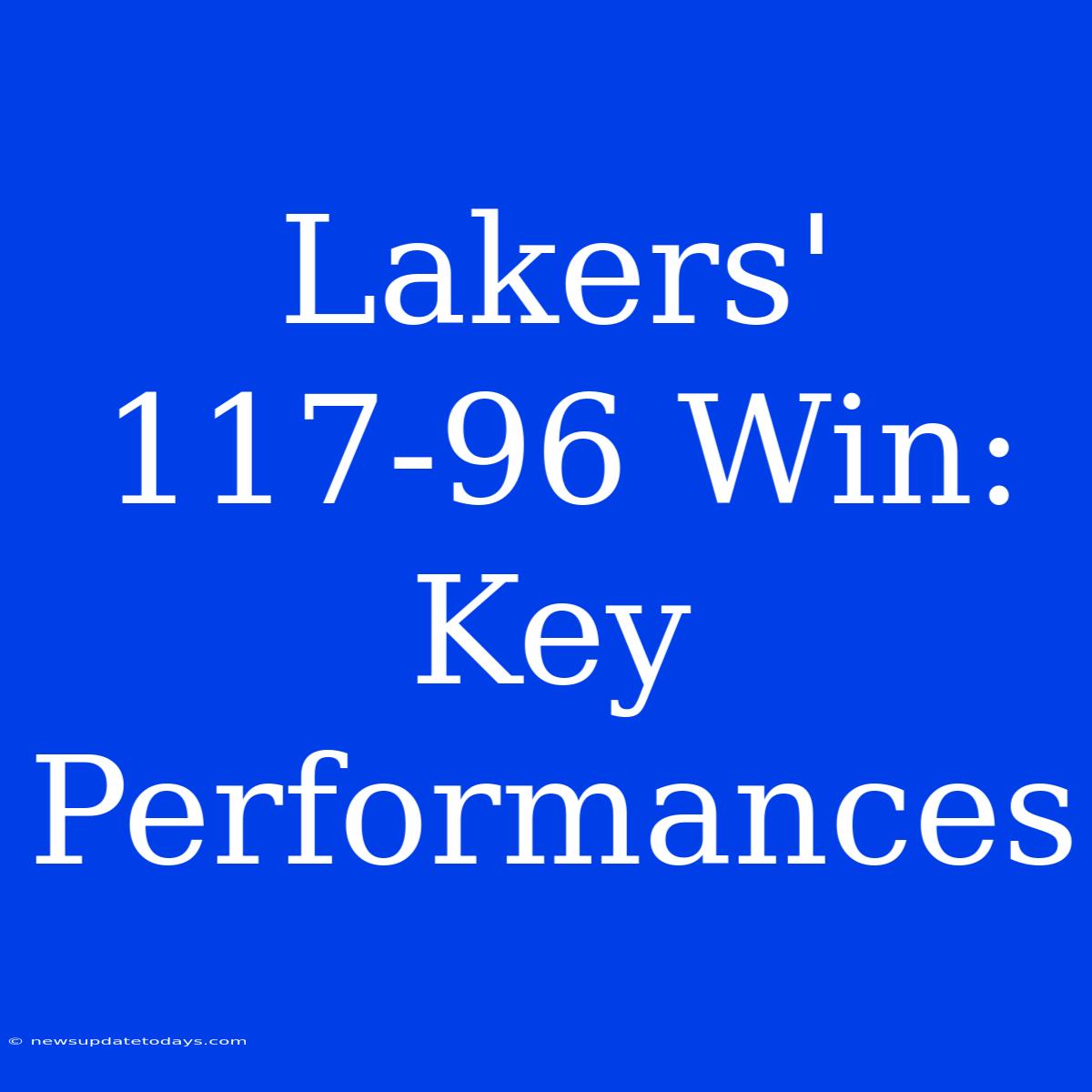 Lakers' 117-96 Win: Key Performances