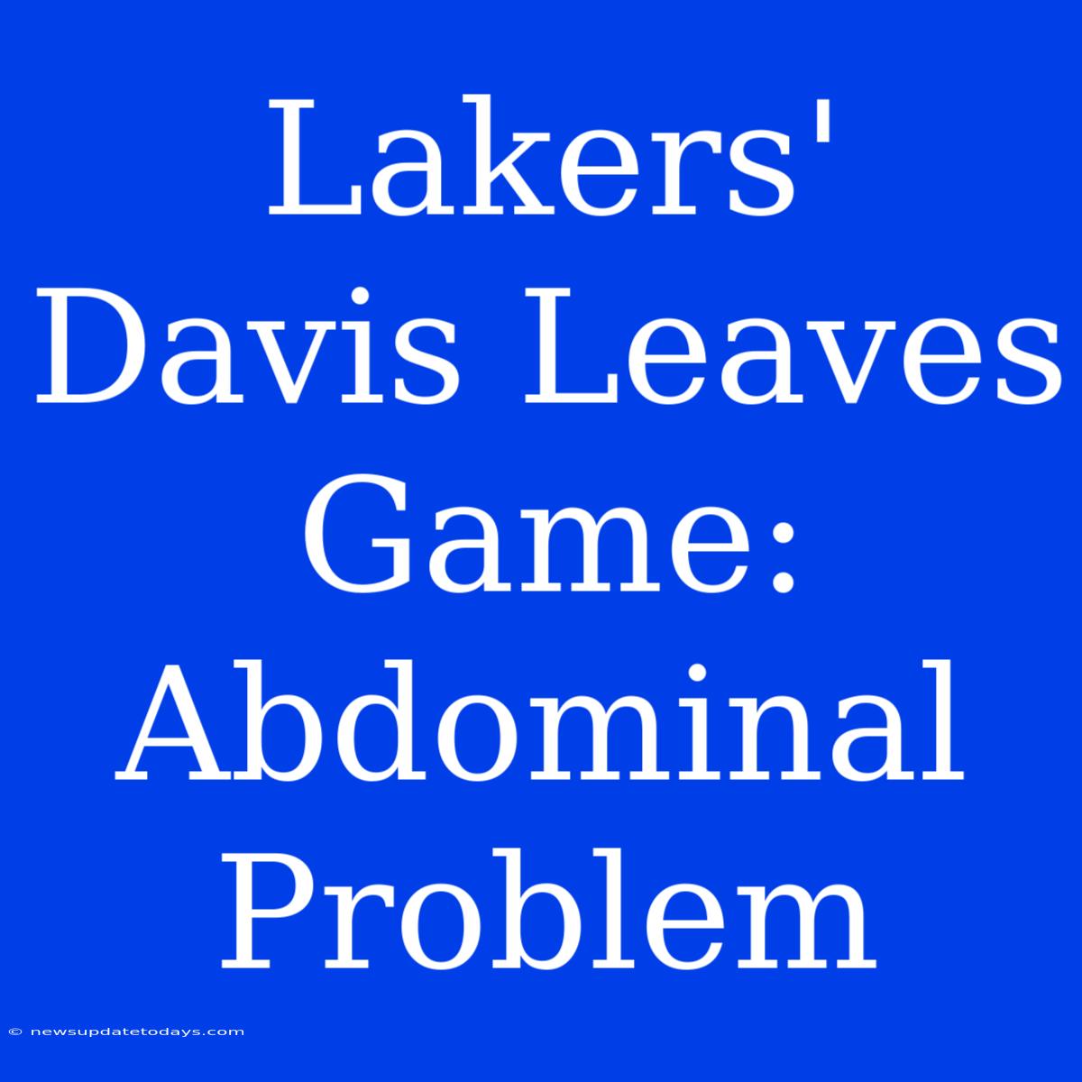 Lakers' Davis Leaves Game: Abdominal Problem