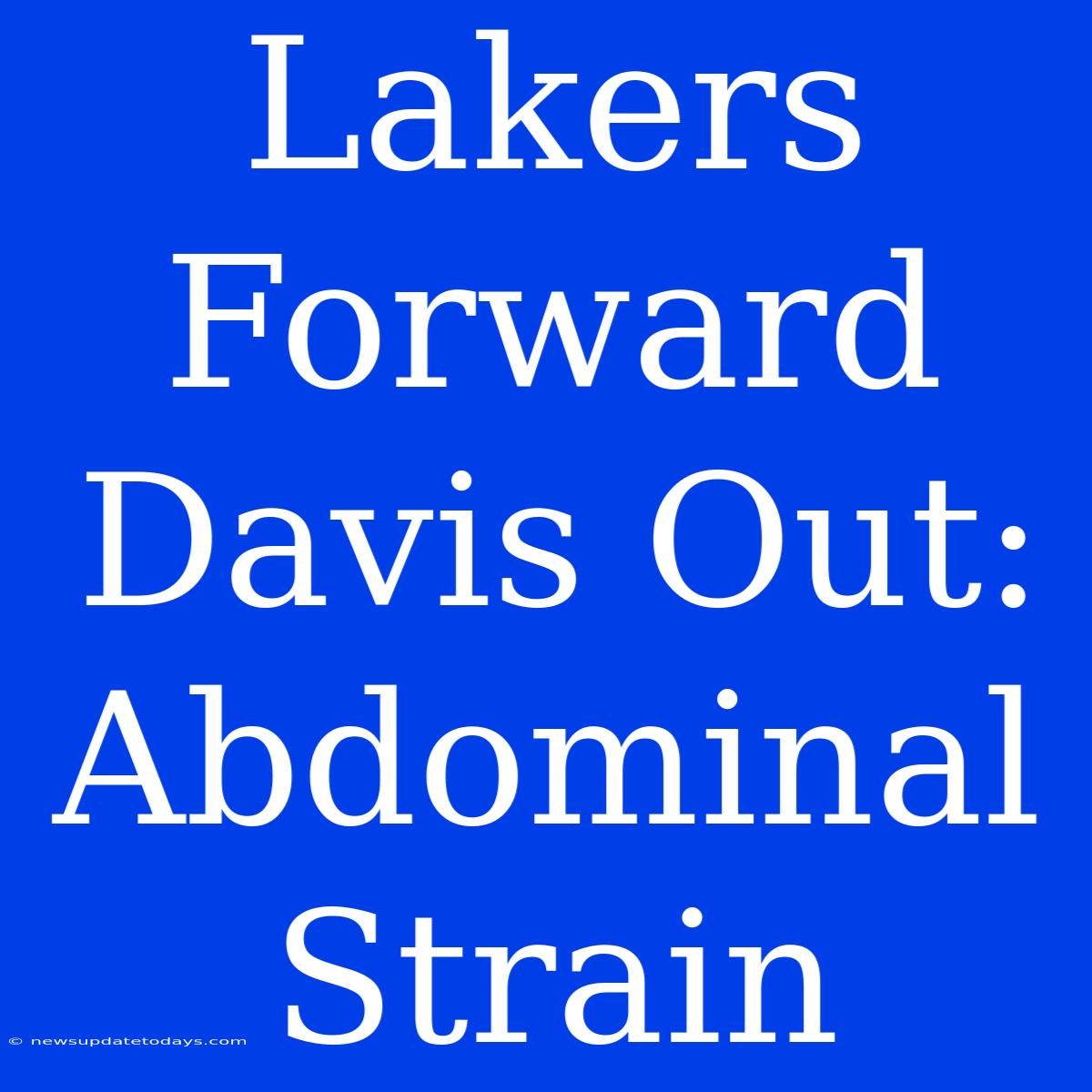 Lakers Forward Davis Out: Abdominal Strain