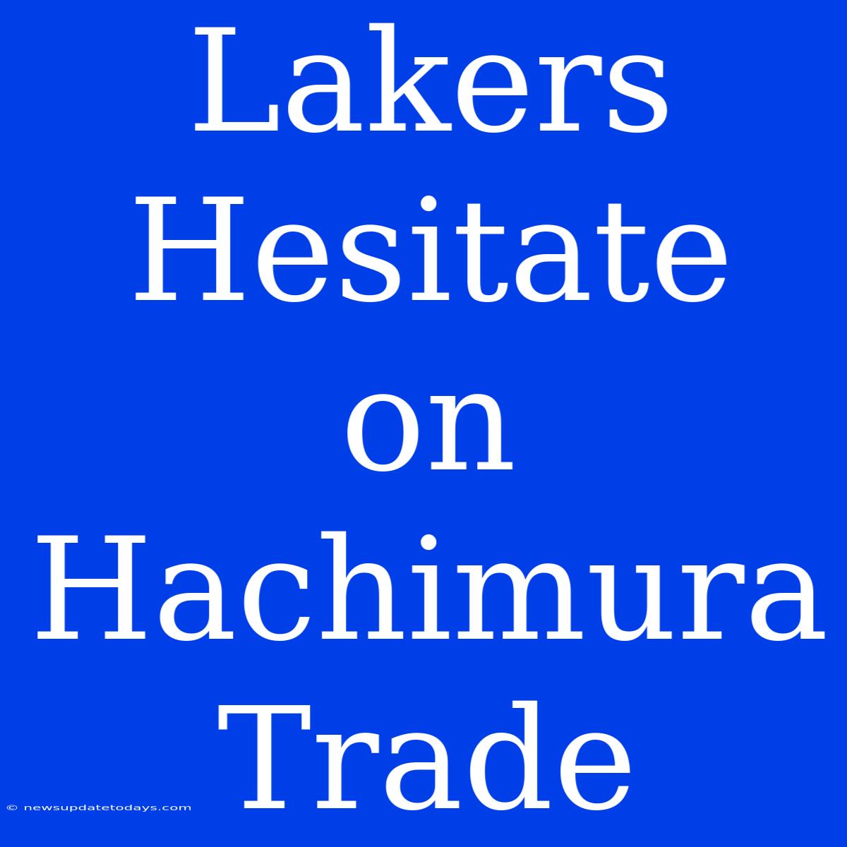 Lakers Hesitate On Hachimura Trade