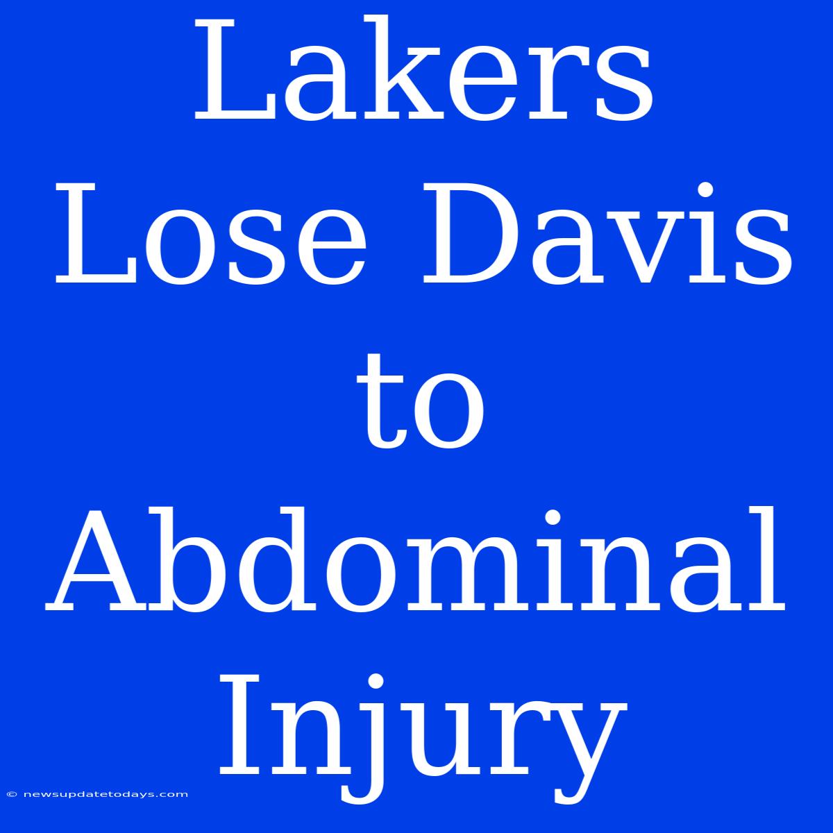 Lakers Lose Davis To Abdominal Injury