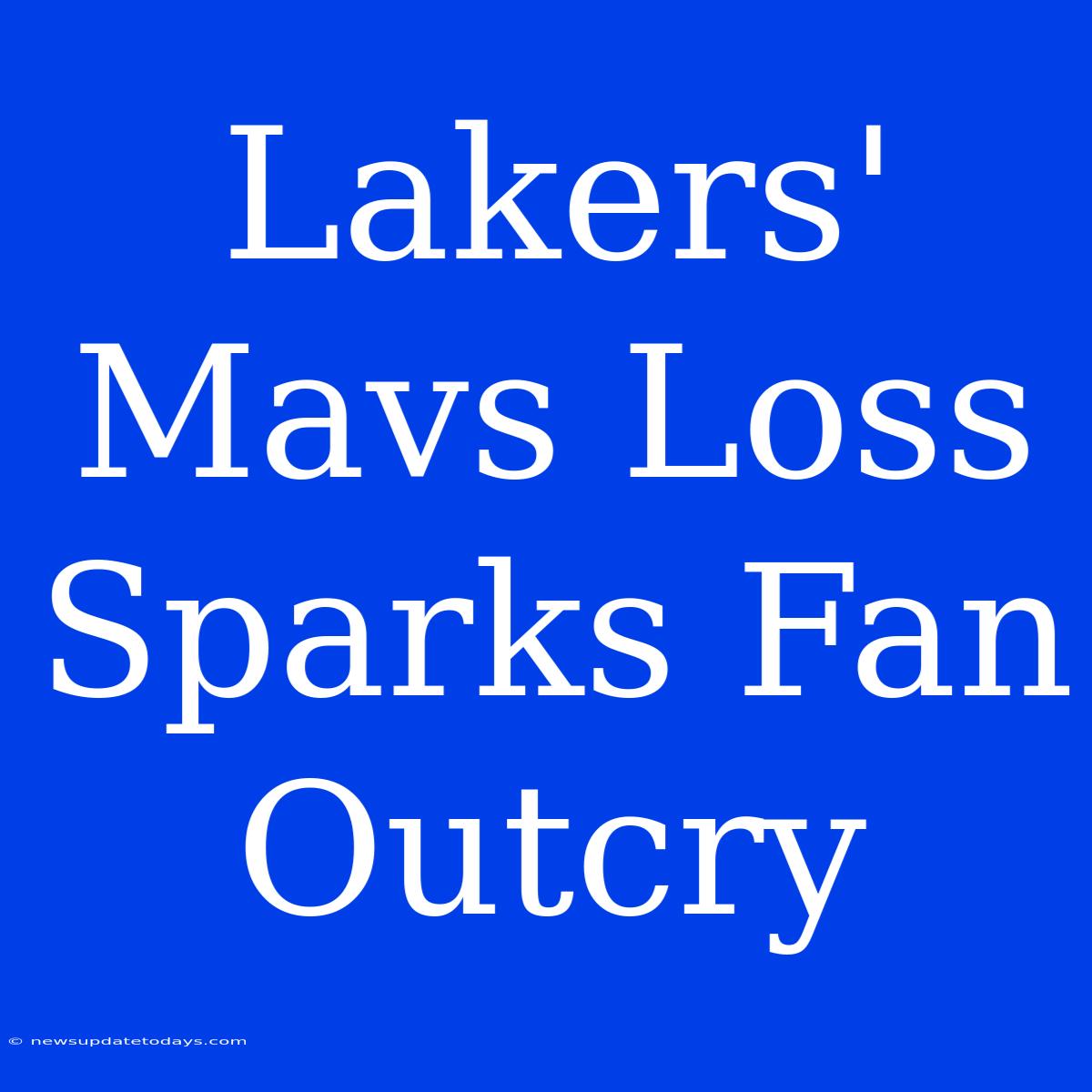 Lakers' Mavs Loss Sparks Fan Outcry