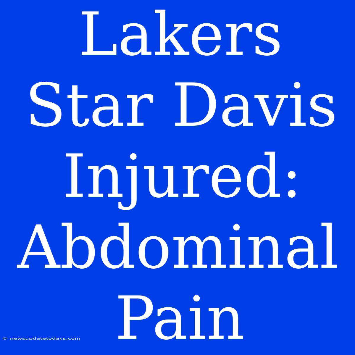 Lakers Star Davis Injured: Abdominal Pain