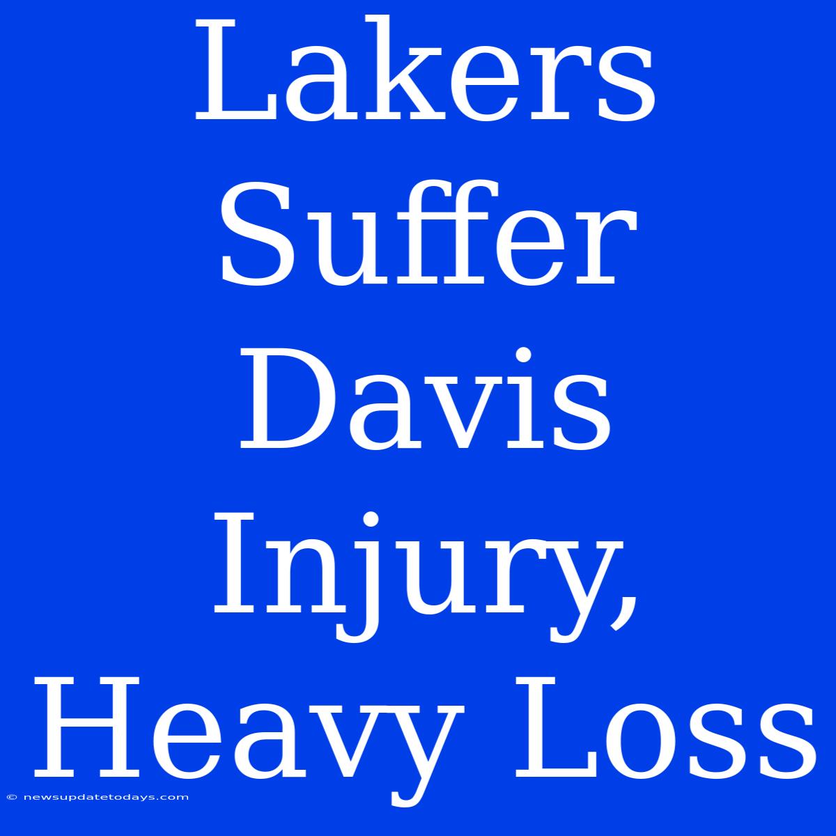 Lakers Suffer Davis Injury, Heavy Loss