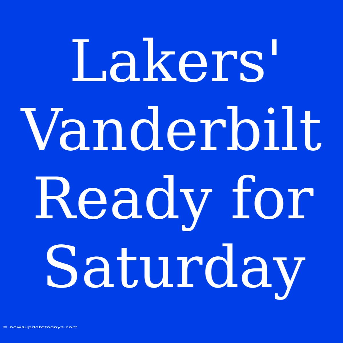 Lakers' Vanderbilt Ready For Saturday