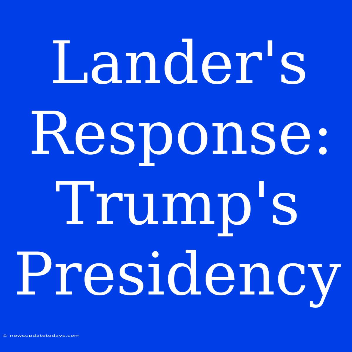 Lander's Response: Trump's Presidency