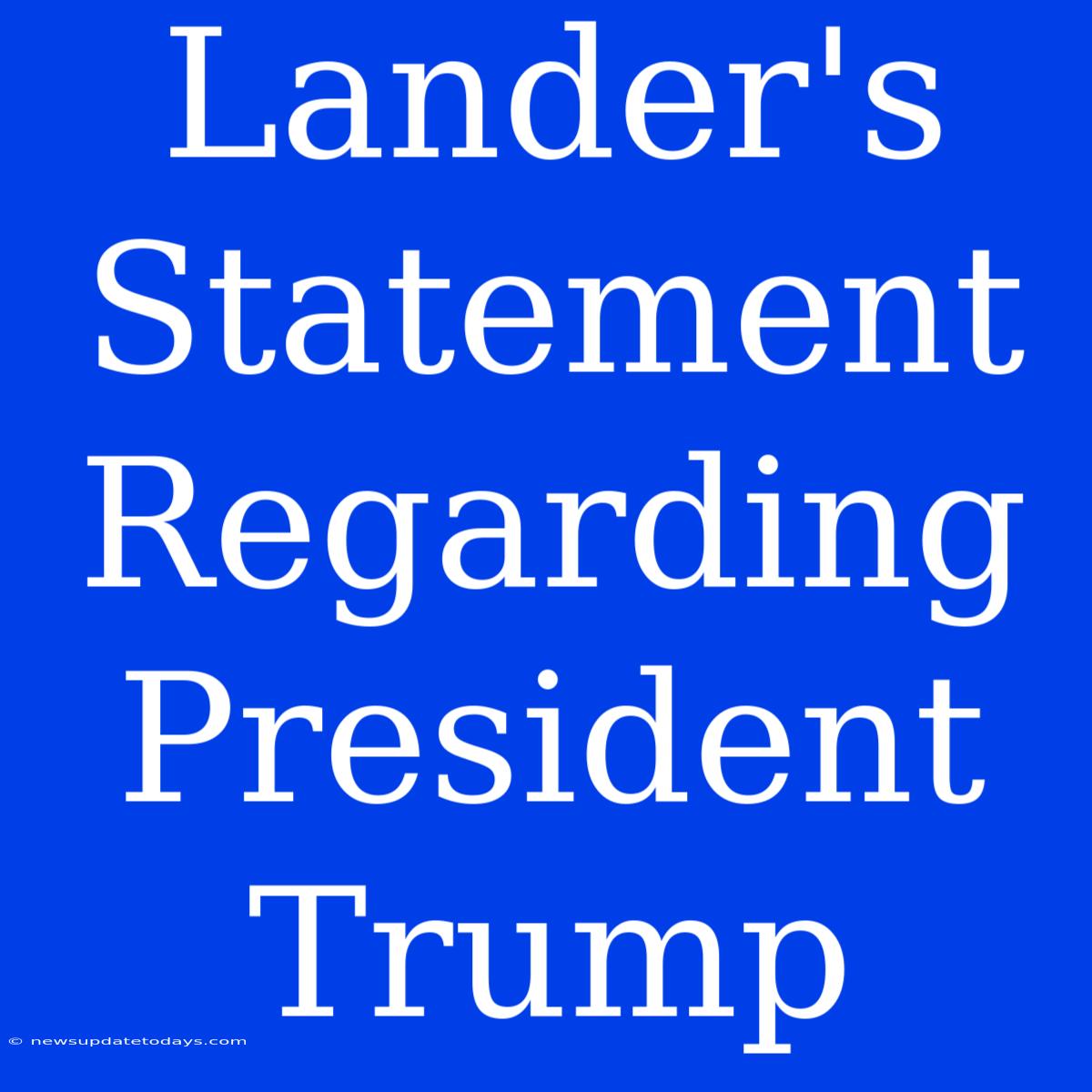 Lander's Statement Regarding President Trump