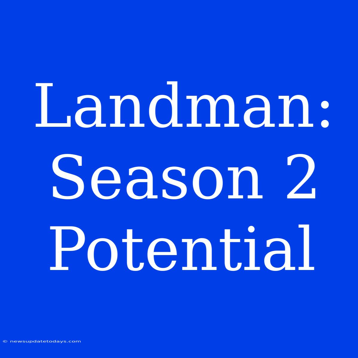 Landman: Season 2  Potential