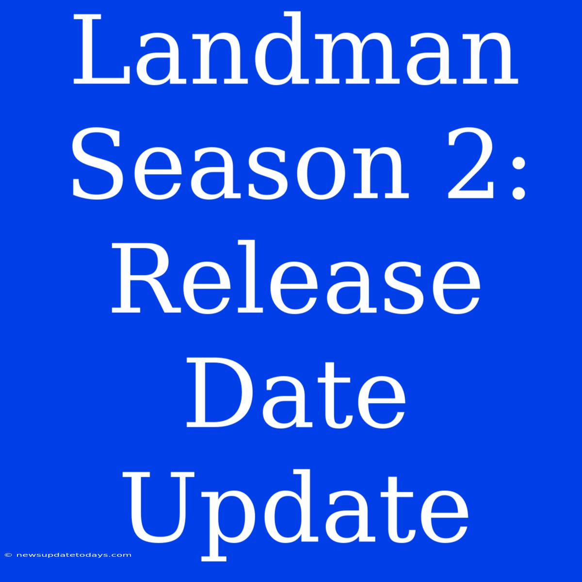 Landman Season 2: Release Date Update