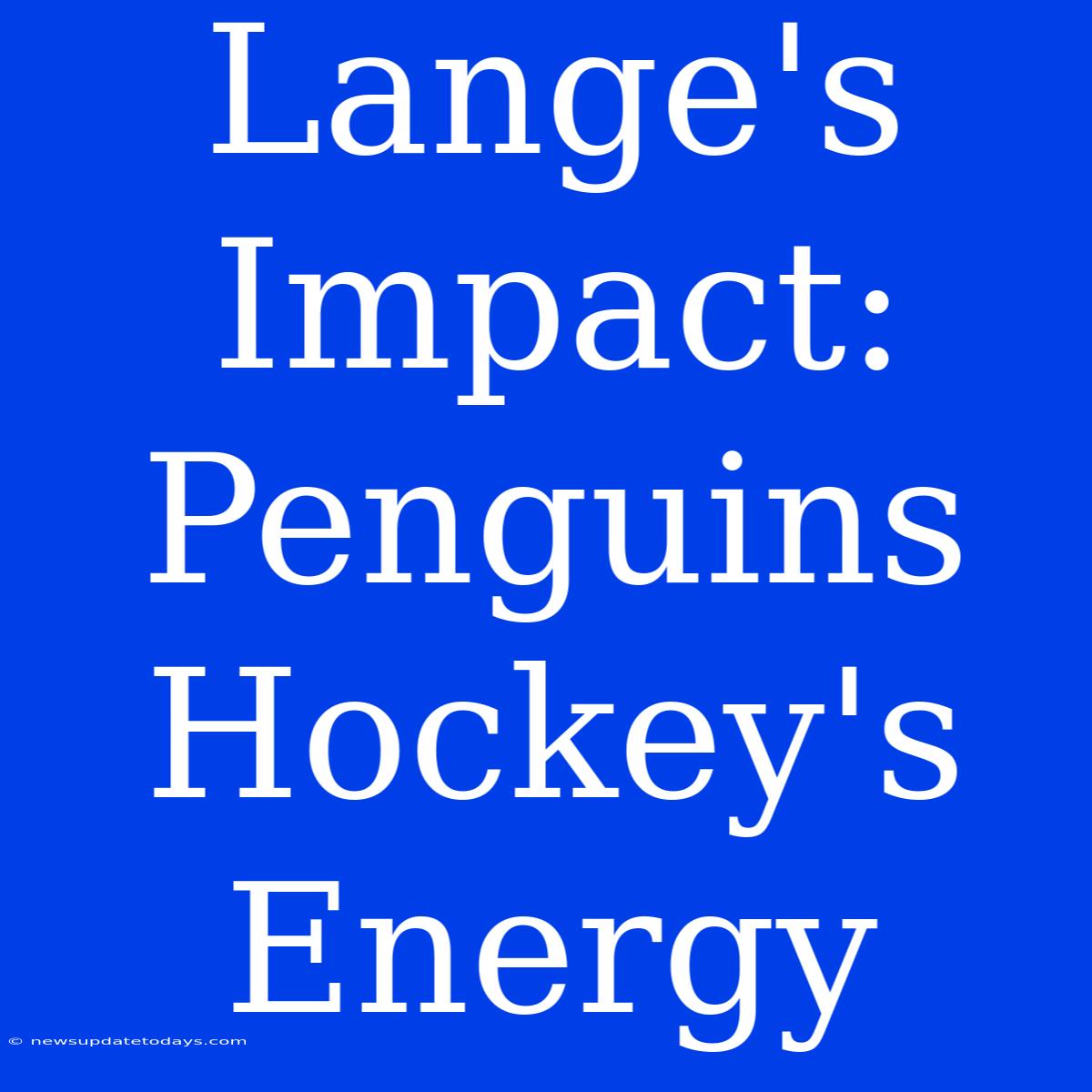 Lange's Impact: Penguins Hockey's Energy