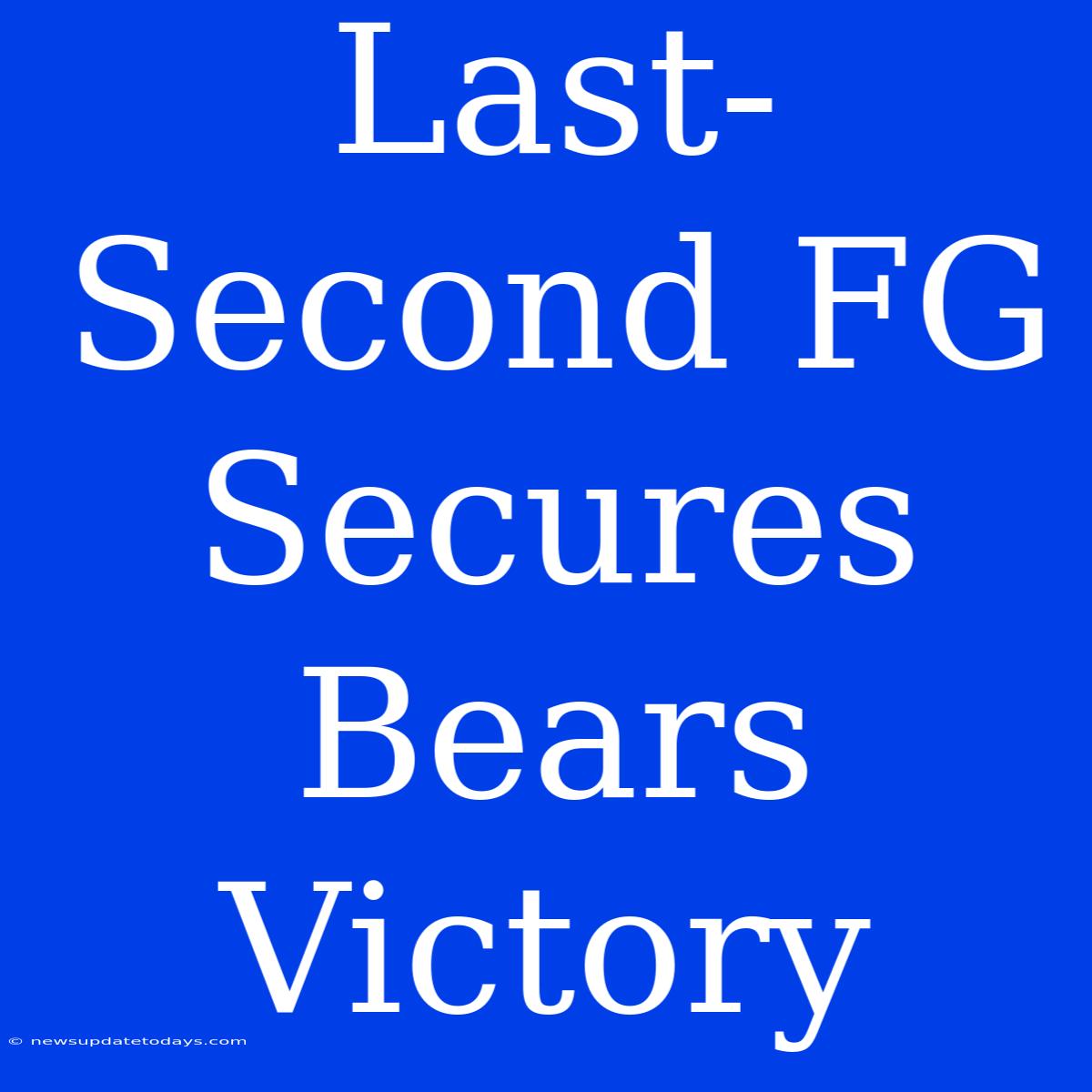 Last-Second FG Secures Bears Victory