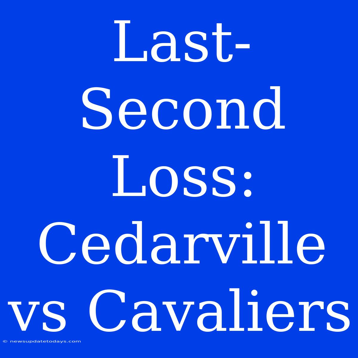 Last-Second Loss: Cedarville Vs Cavaliers