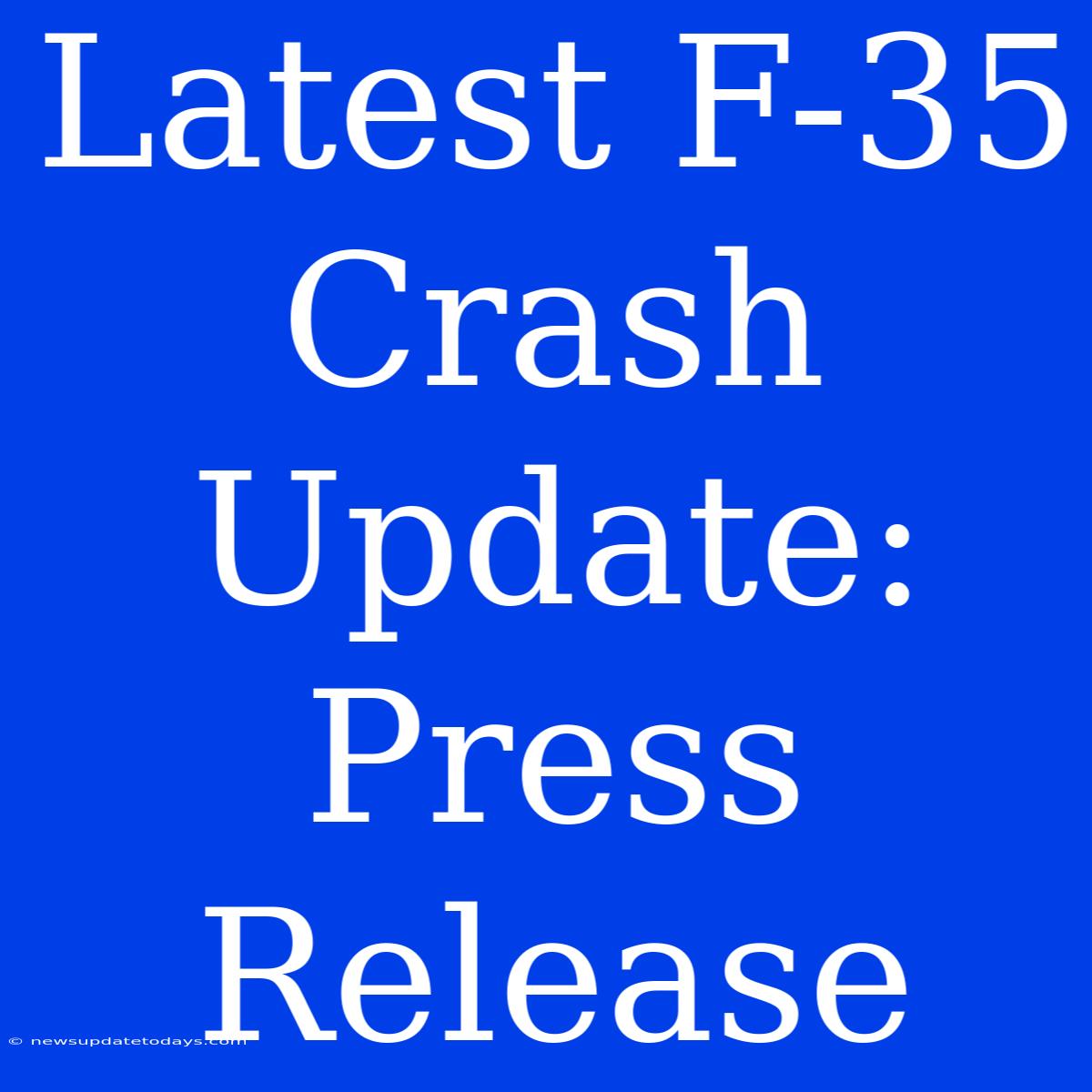 Latest F-35 Crash Update: Press Release