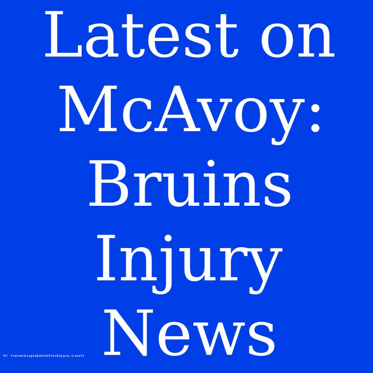 Latest On McAvoy: Bruins Injury News