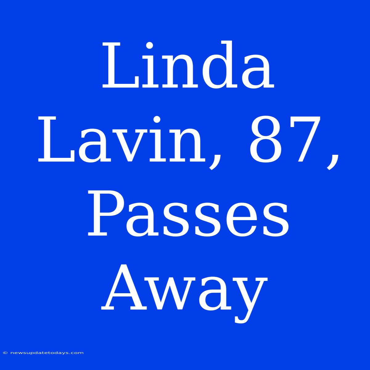 Linda Lavin, 87, Passes Away