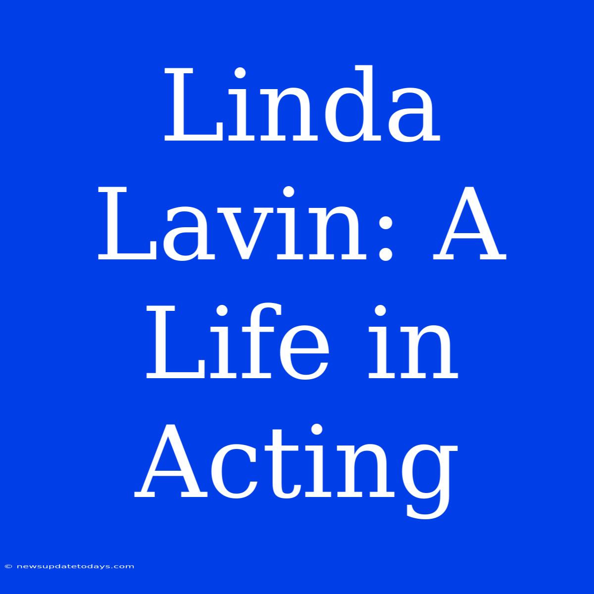 Linda Lavin: A Life In Acting