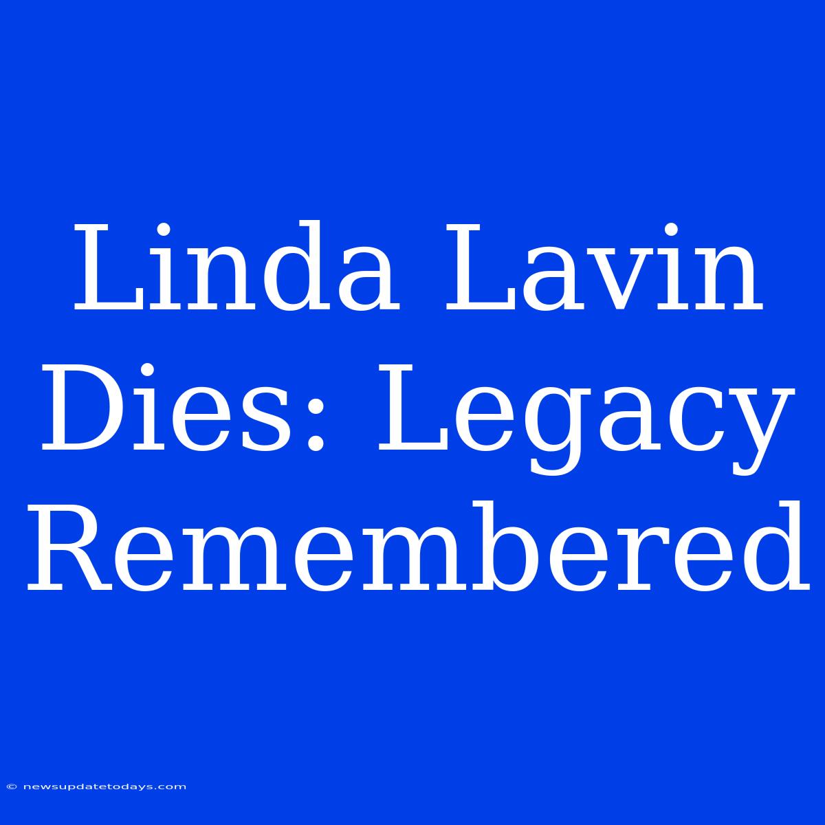 Linda Lavin Dies: Legacy Remembered