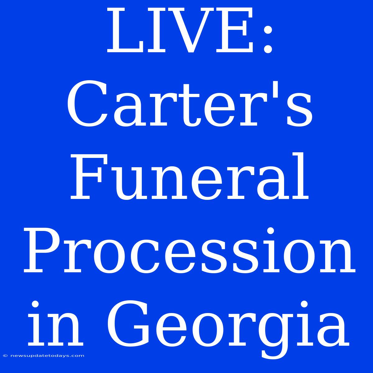 LIVE: Carter's Funeral Procession In Georgia