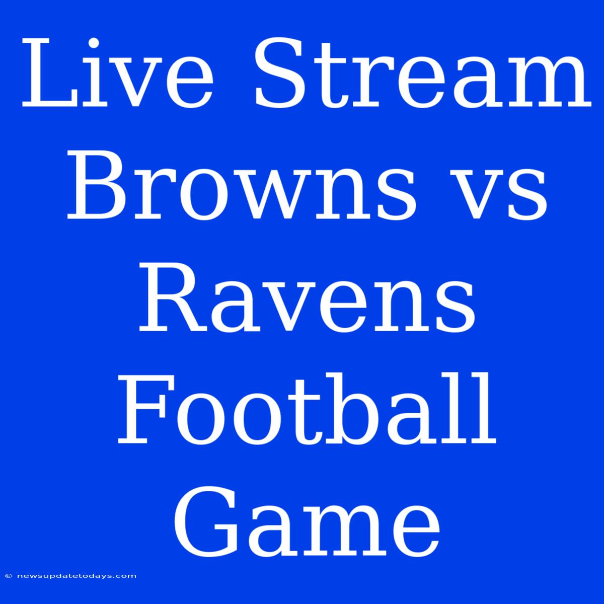 Live Stream Browns Vs Ravens Football Game