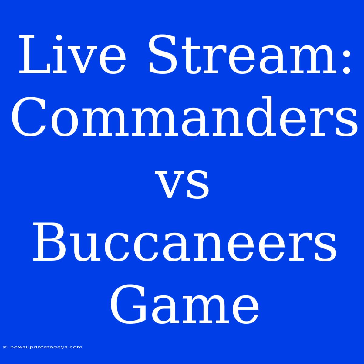 Live Stream: Commanders Vs Buccaneers Game