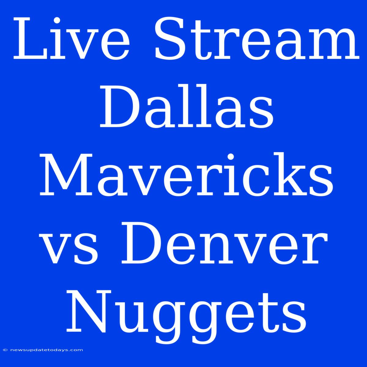 Live Stream Dallas Mavericks Vs Denver Nuggets