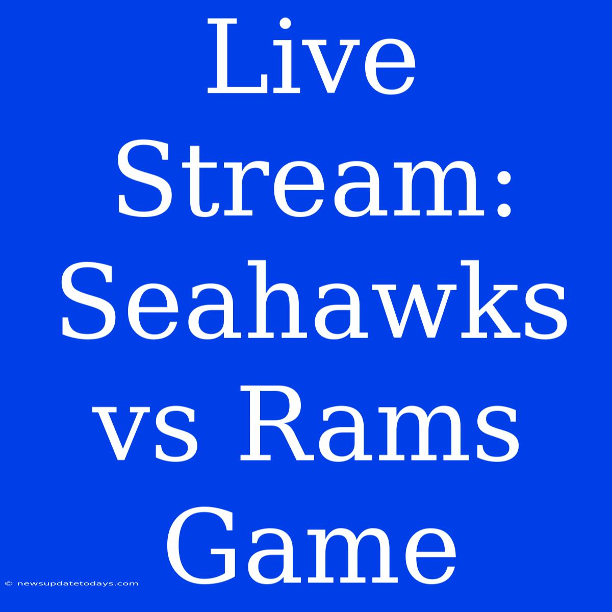 Live Stream: Seahawks Vs Rams Game