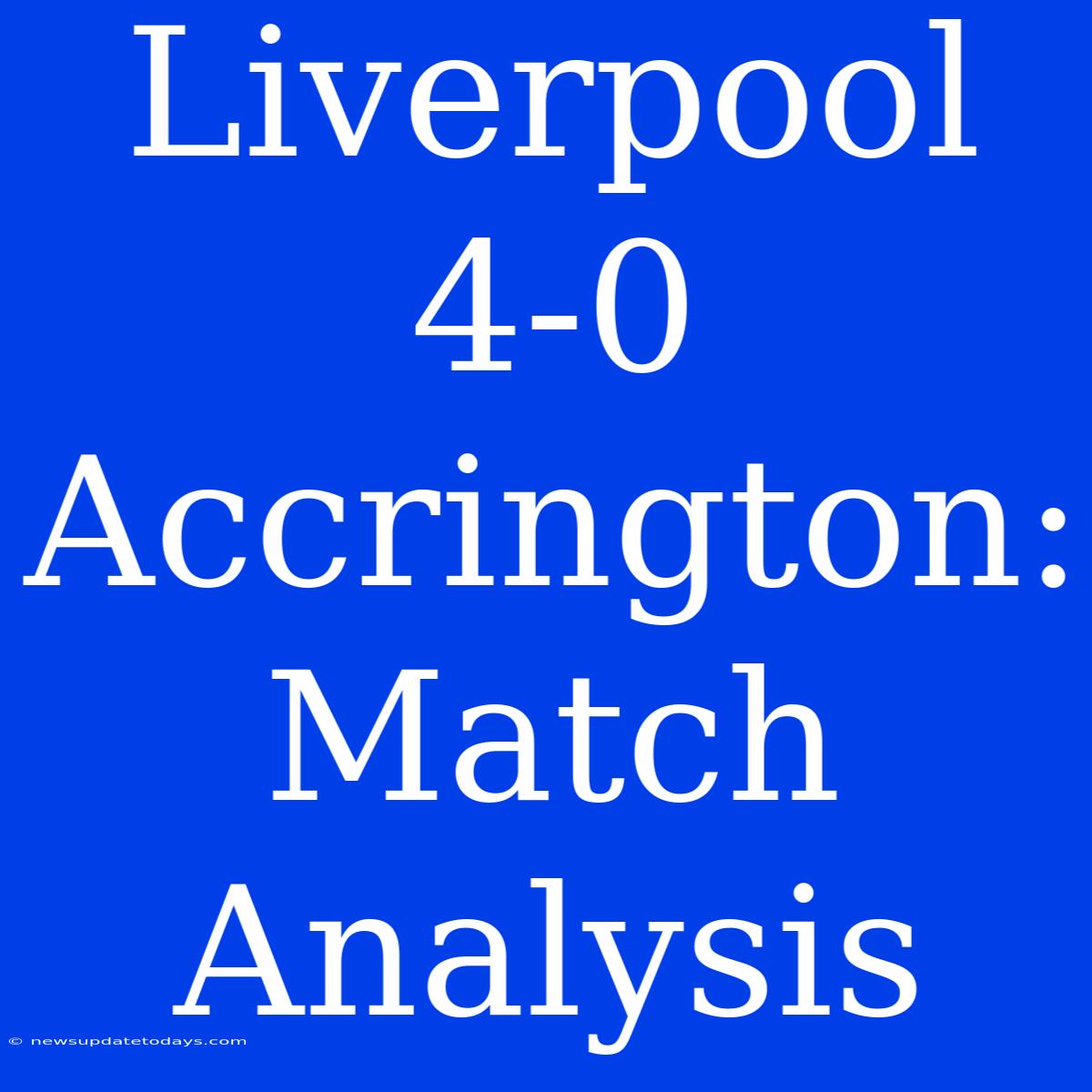 Liverpool 4-0 Accrington: Match Analysis