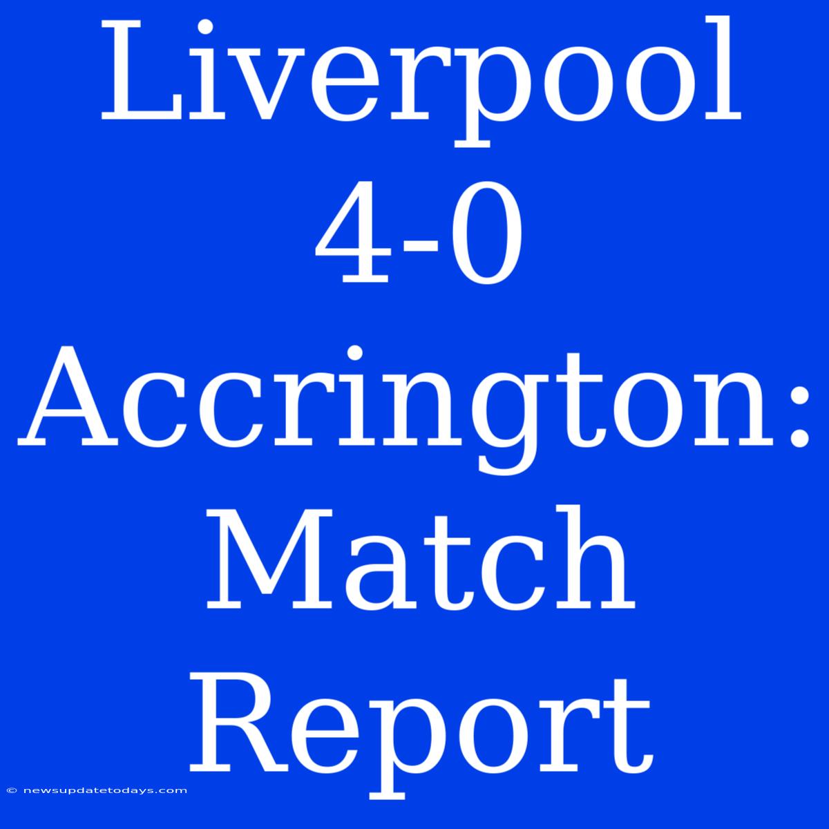 Liverpool 4-0 Accrington: Match Report