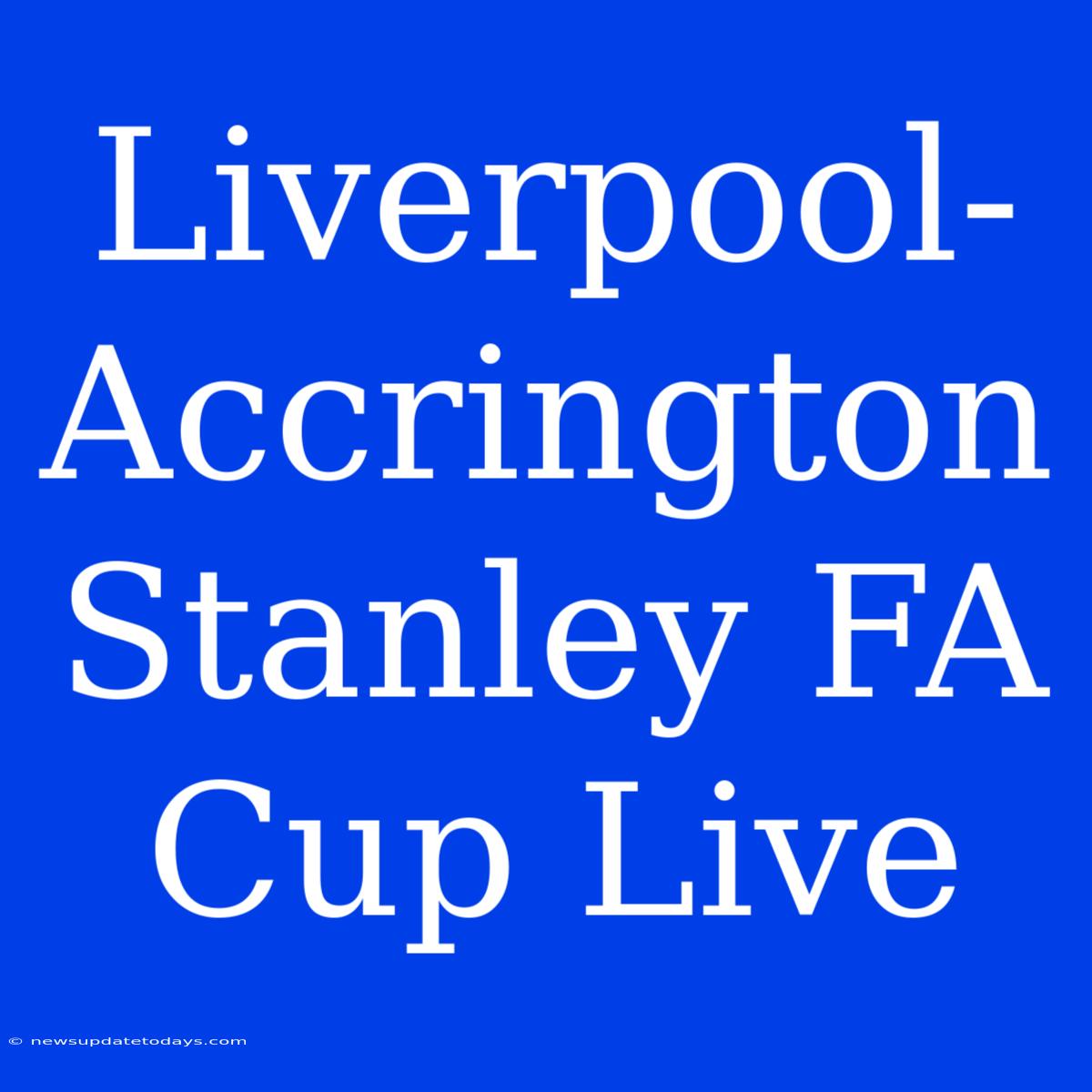 Liverpool-Accrington Stanley FA Cup Live