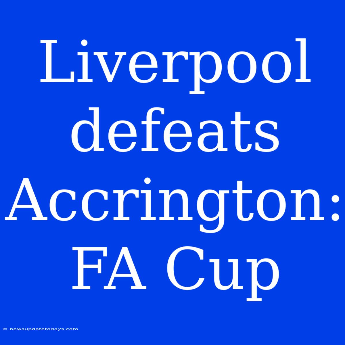 Liverpool Defeats Accrington: FA Cup