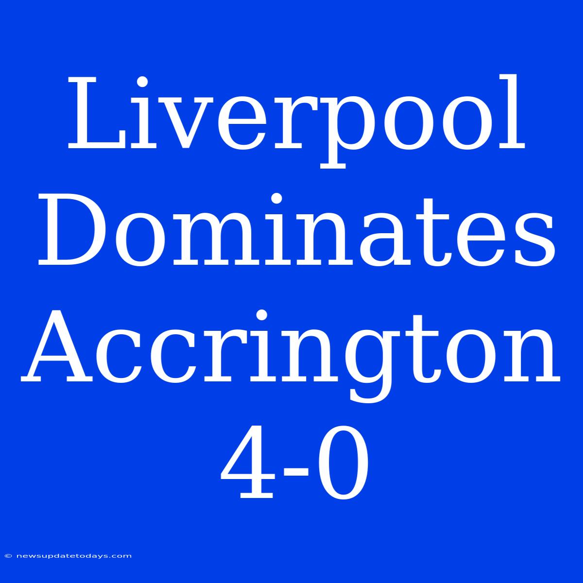 Liverpool Dominates Accrington 4-0