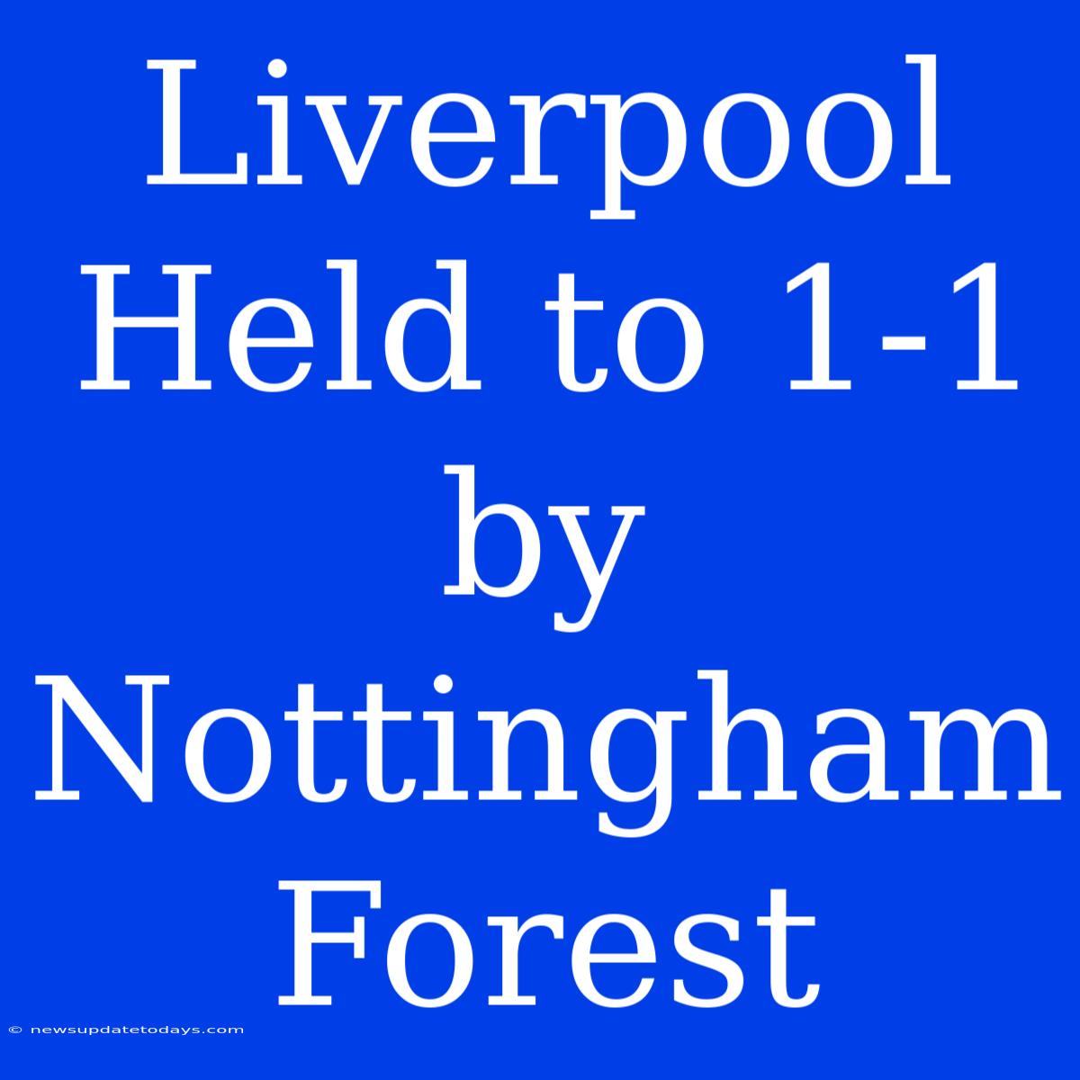 Liverpool Held To 1-1 By Nottingham Forest