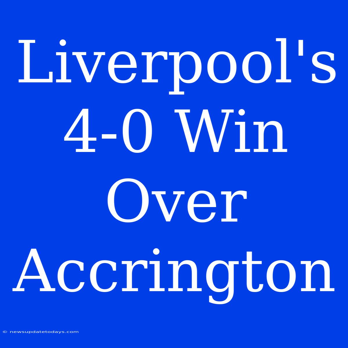 Liverpool's 4-0 Win Over Accrington