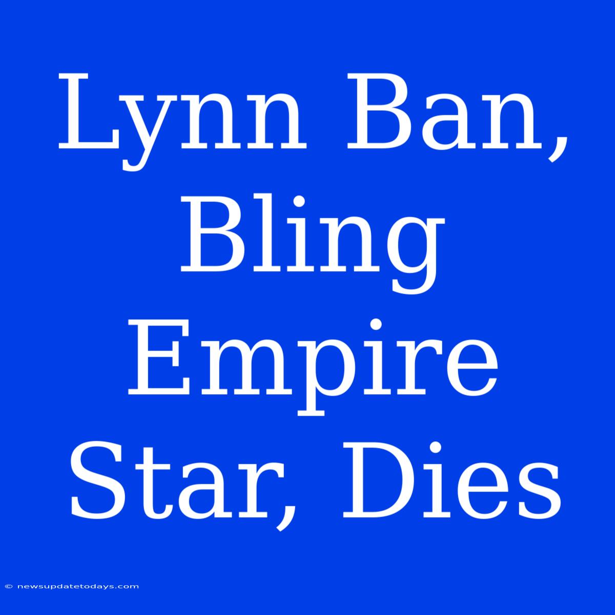 Lynn Ban, Bling Empire Star, Dies