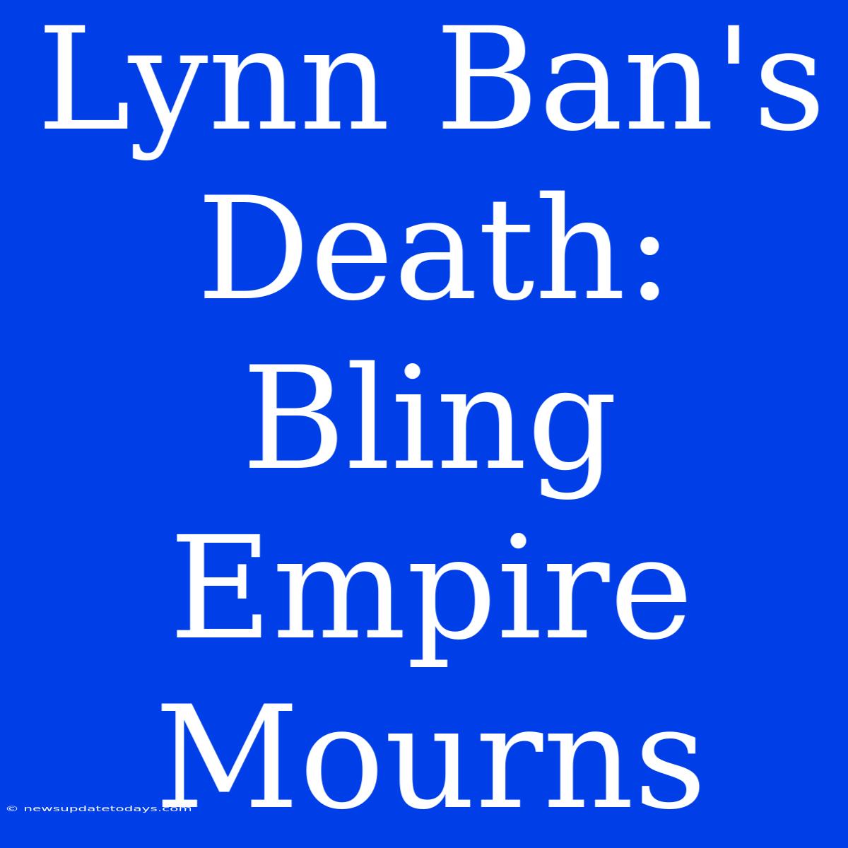 Lynn Ban's Death: Bling Empire Mourns