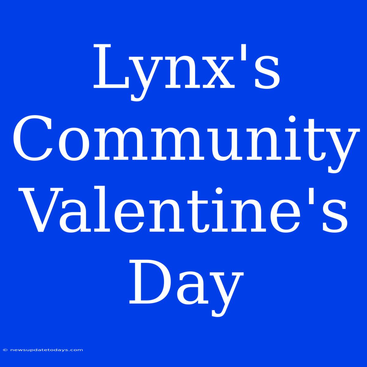 Lynx's Community Valentine's Day