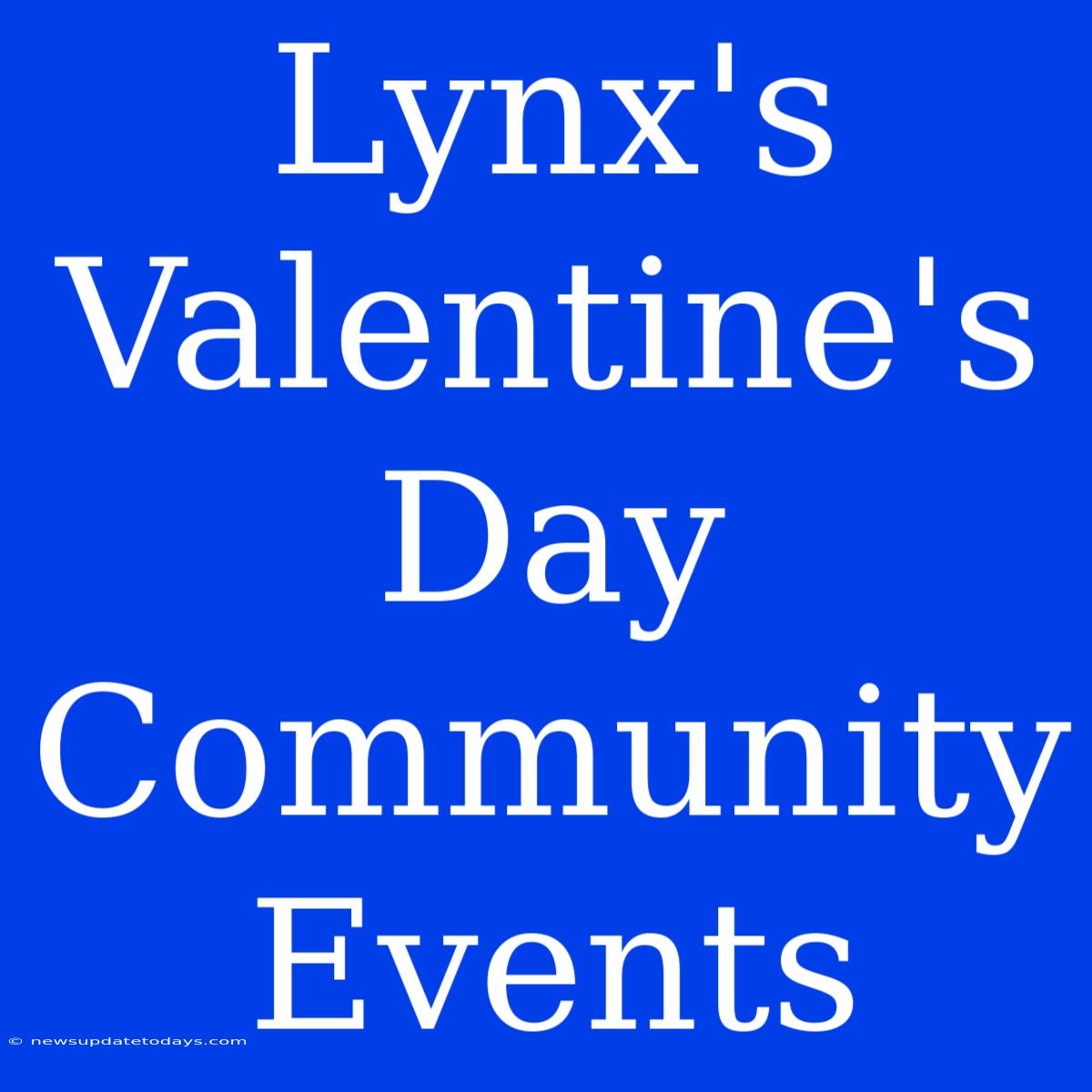 Lynx's Valentine's Day Community Events