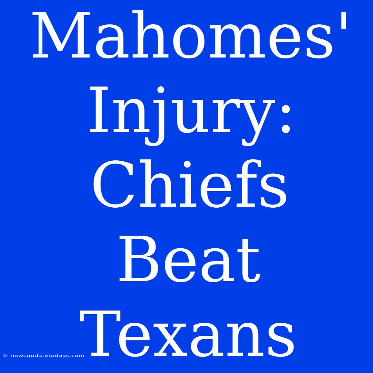 Mahomes' Injury: Chiefs Beat Texans