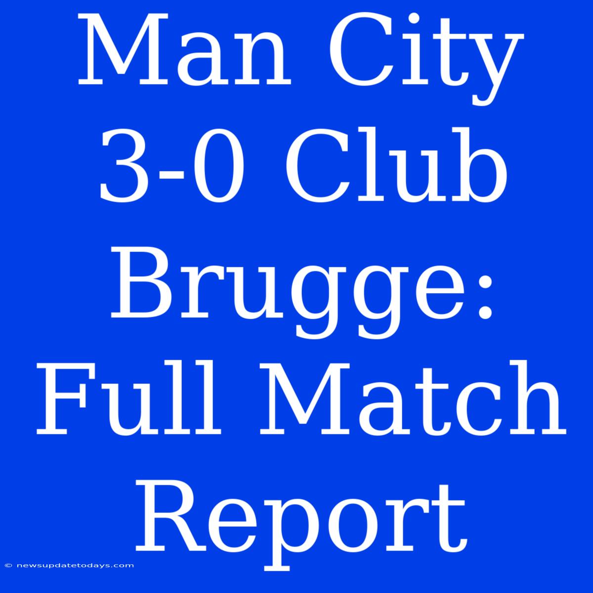 Man City 3-0 Club Brugge: Full Match Report