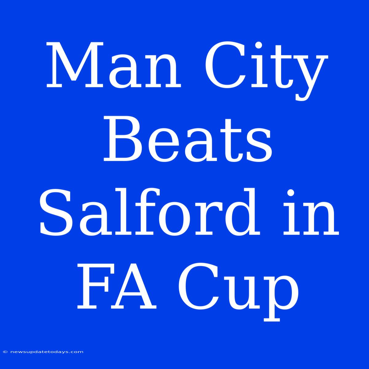 Man City Beats Salford In FA Cup