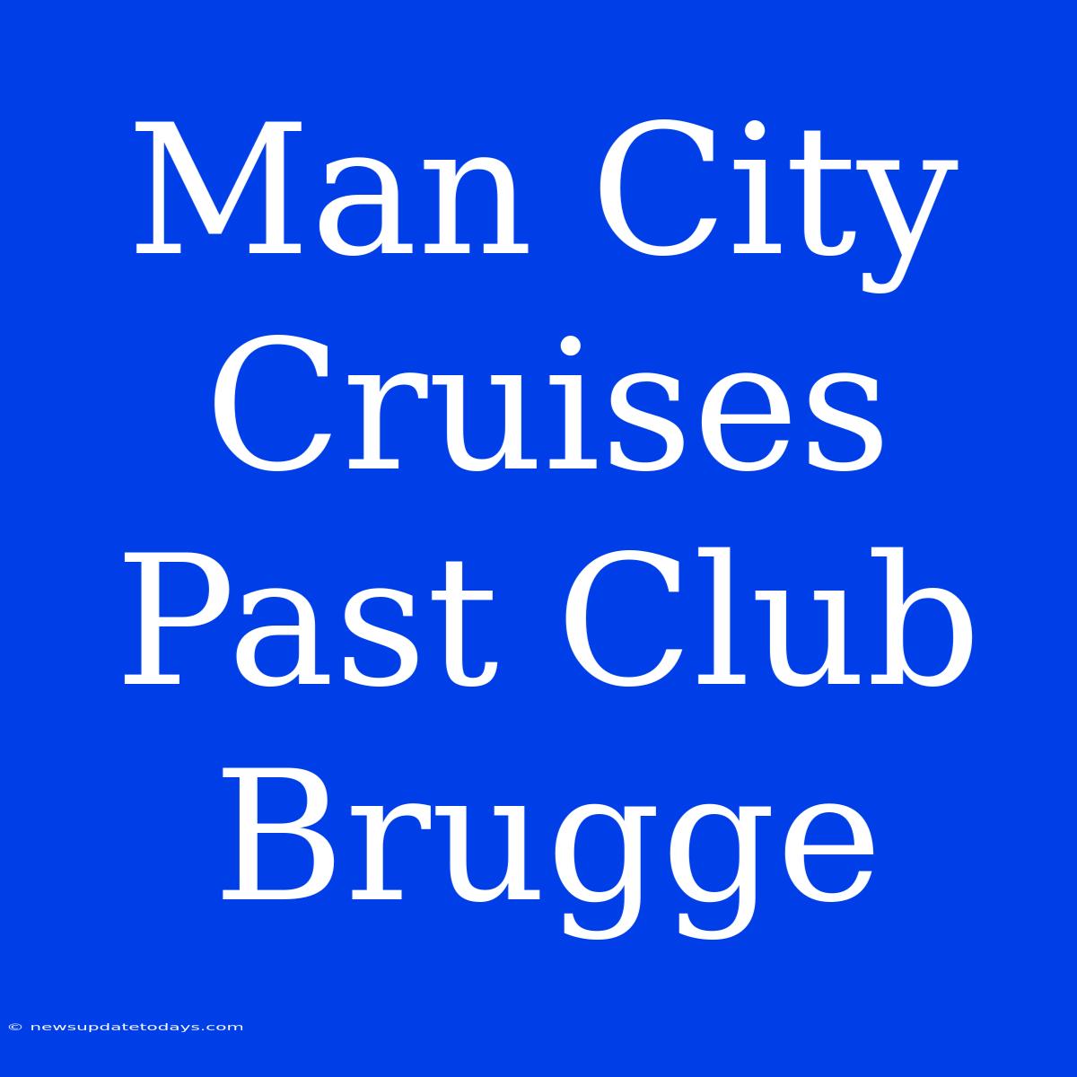 Man City Cruises Past Club Brugge