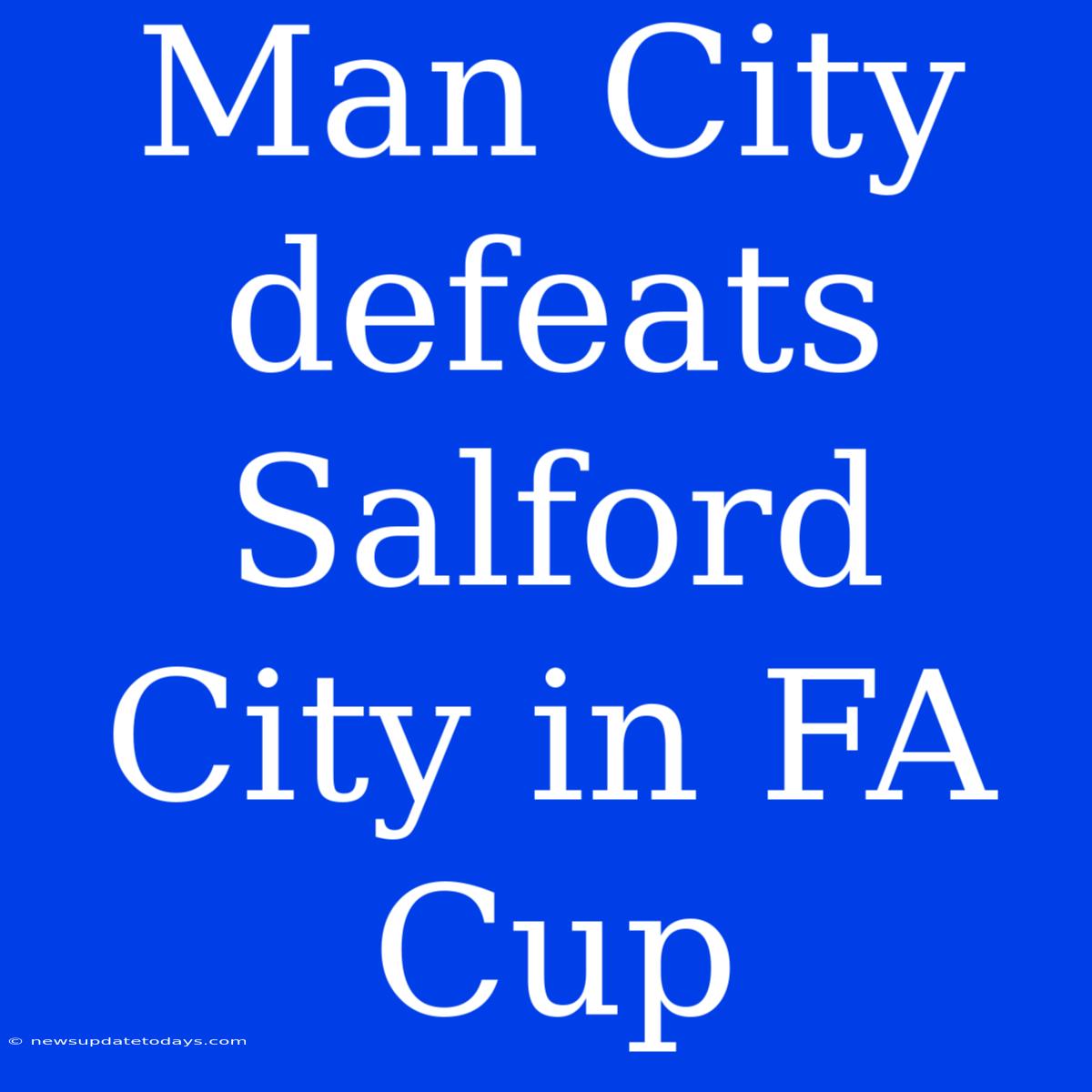 Man City Defeats Salford City In FA Cup