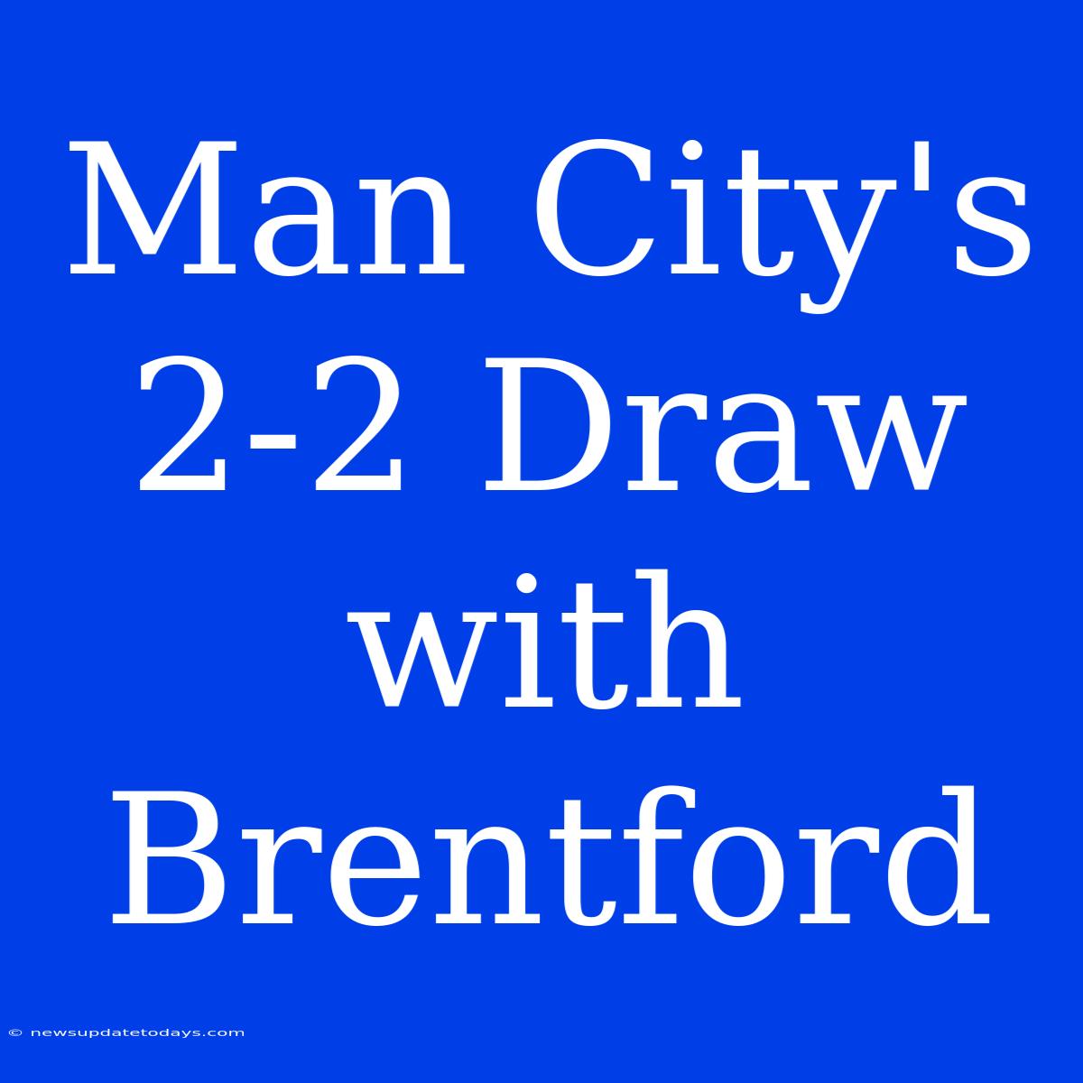 Man City's 2-2 Draw With Brentford