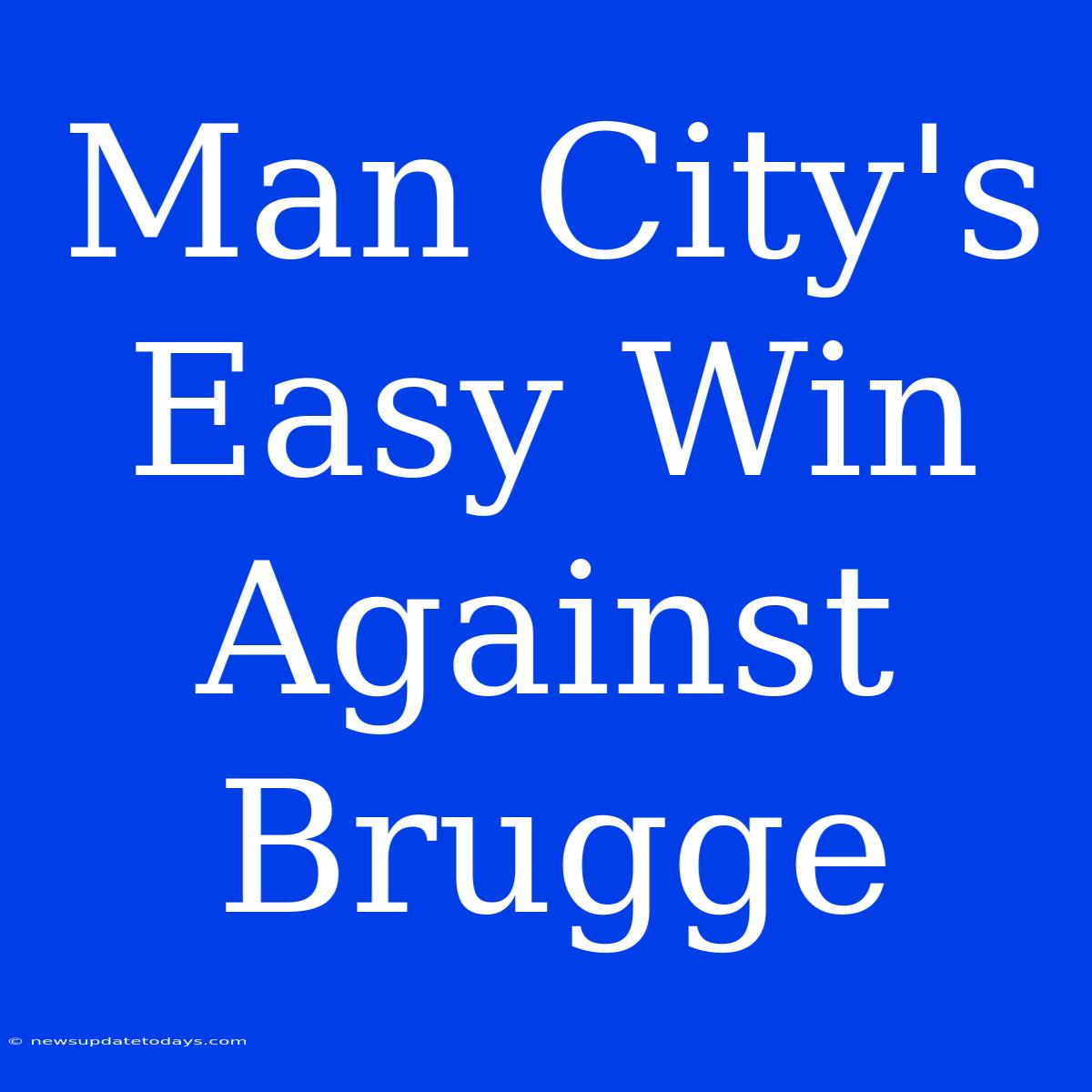 Man City's Easy Win Against Brugge